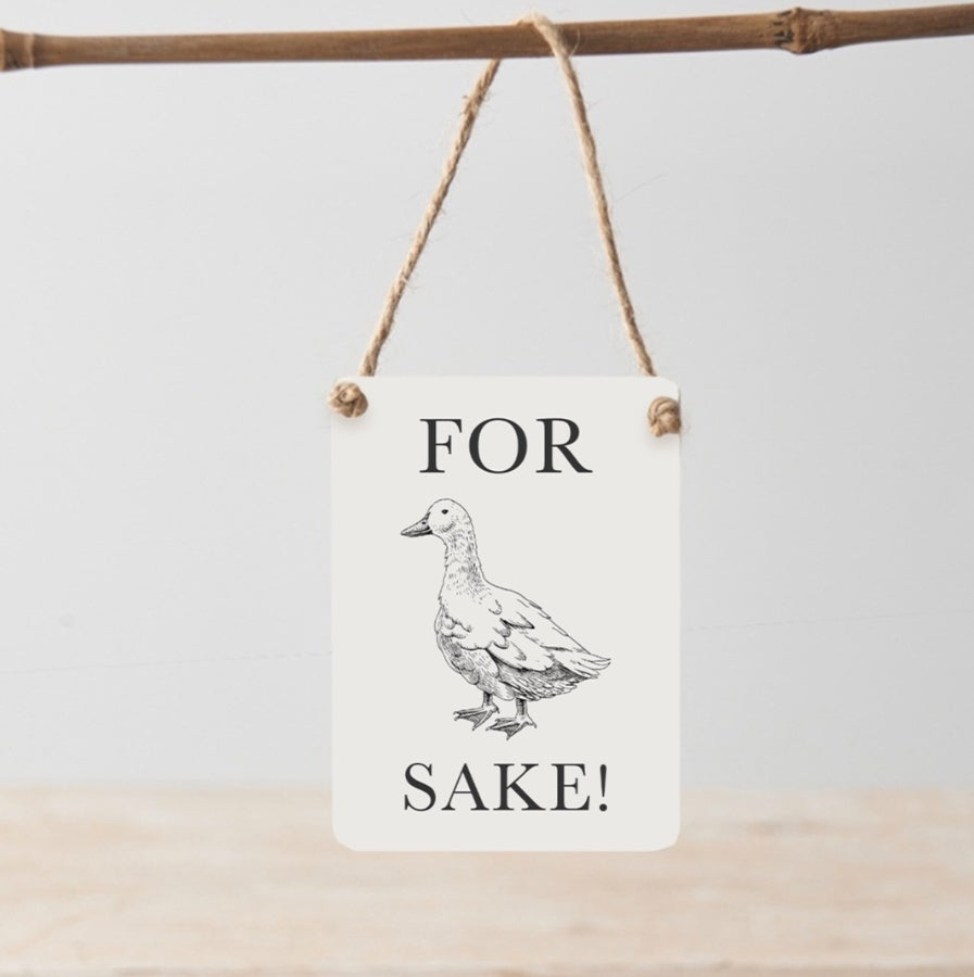 Metal Mini ''For Ducks Sake'' Sign